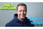 Alex Kristan | "BORN TO BE CHILD"