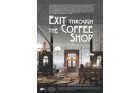Exit through the Coffee Shop