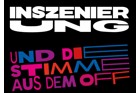 INSZENIERUNG UND DIE STIMME AUS DEM OFF