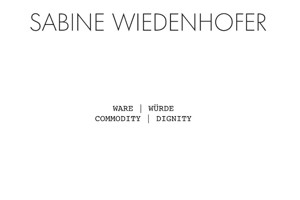 SABINE WIEDENHOFER - Ware | Würde